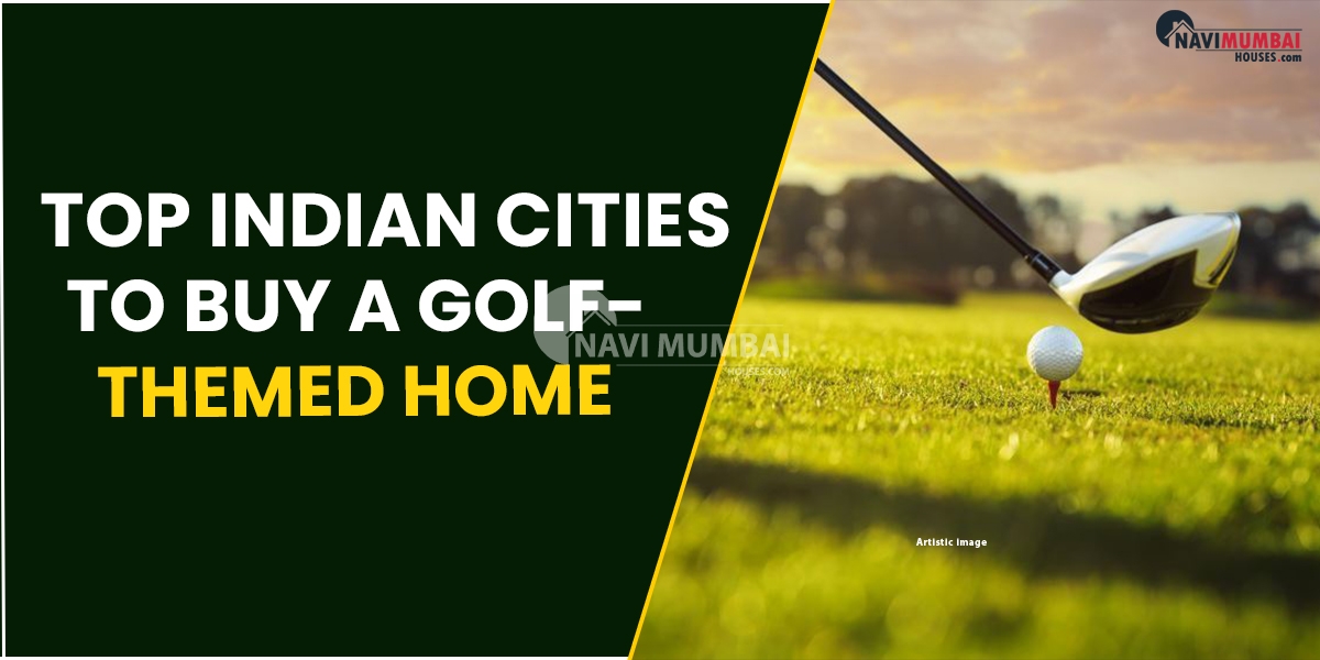 Top Indian Cities To Buy A Golf-Themed Home