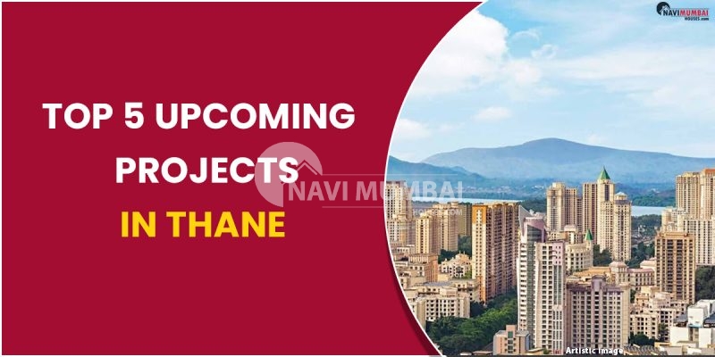 Top 5 Upcoming Projects in Thane