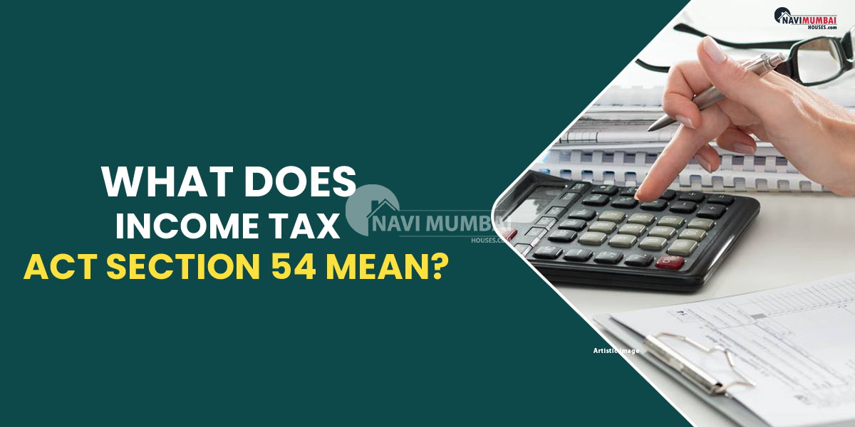 What Does Income Tax Act Section 54 Mean 