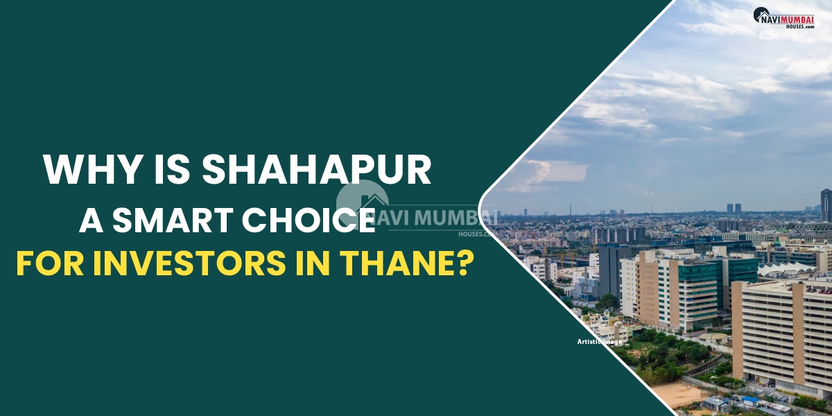 Why is Shahapur a smart choice for investors in Thane?