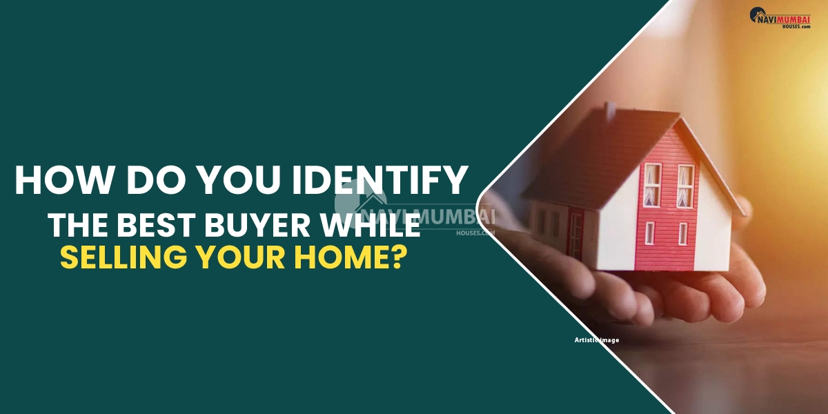 How do you identify the best buyer while selling your home?
