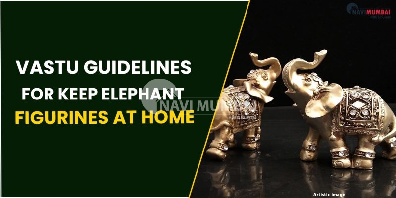 Vastu Guidelines For Keep Elephant Figurines At Home