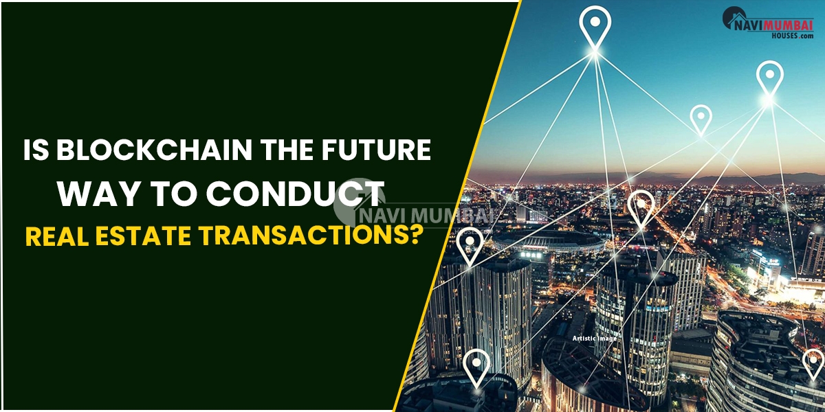 Is blockchain The Future Way To Conduct Real Estate Transactions?