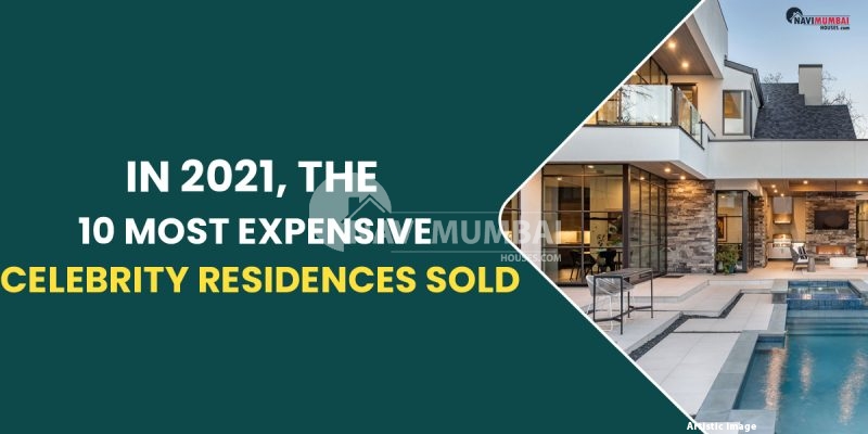 In 2021, the 10 most expensive celebrity residences sold