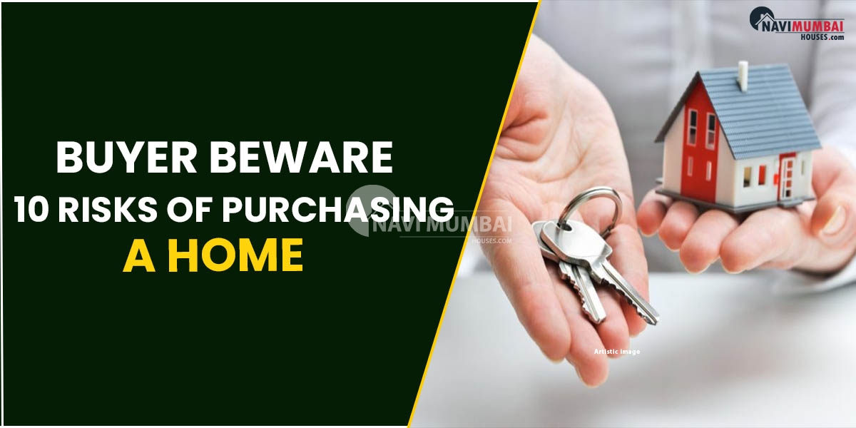 Buyer Beware: 10 Risks of Purchasing A Home