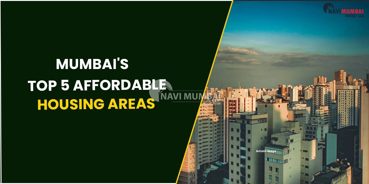 Mumbai's Top 5 Affordable Housing Areas