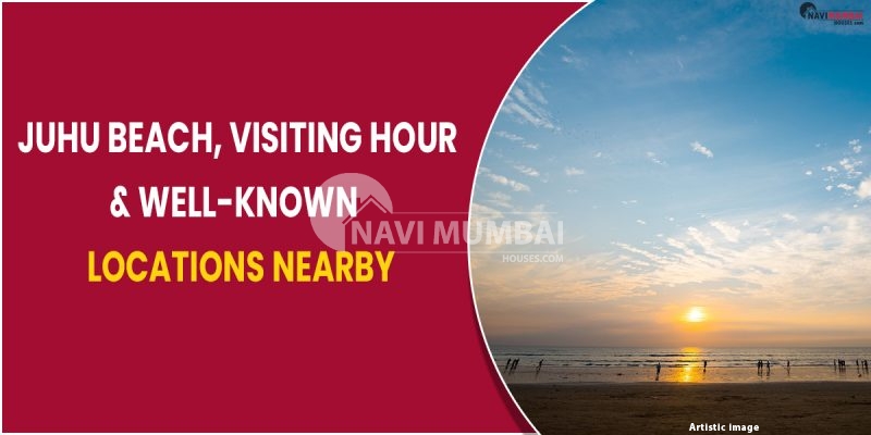 Juhu Beach, Visiting Hours, And Well-Known Locations Nearby