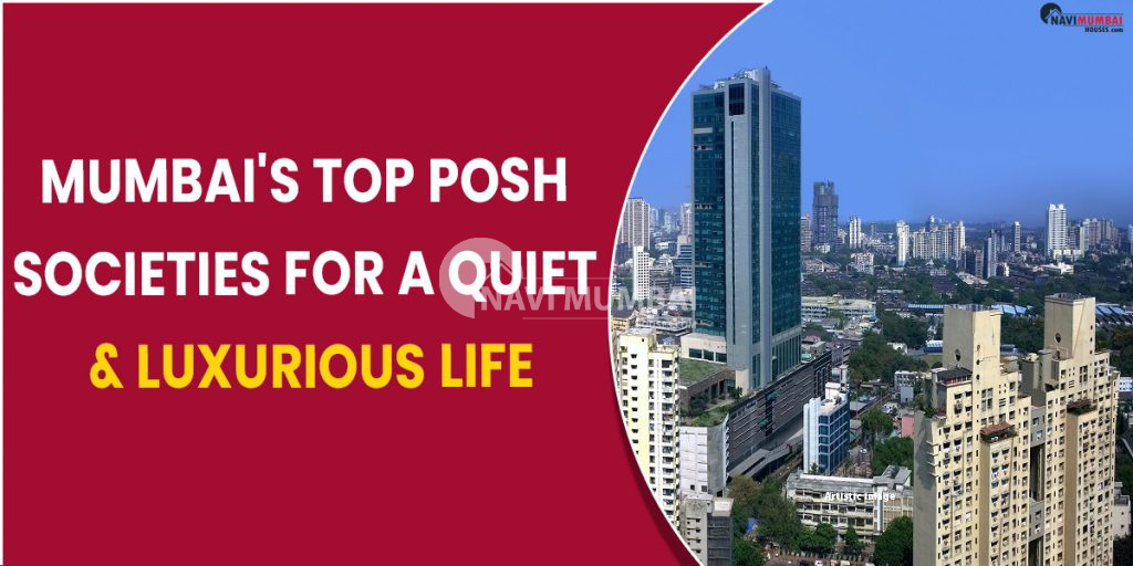 Mumbai's Top Posh Societies for a Quiet & Luxurious Life