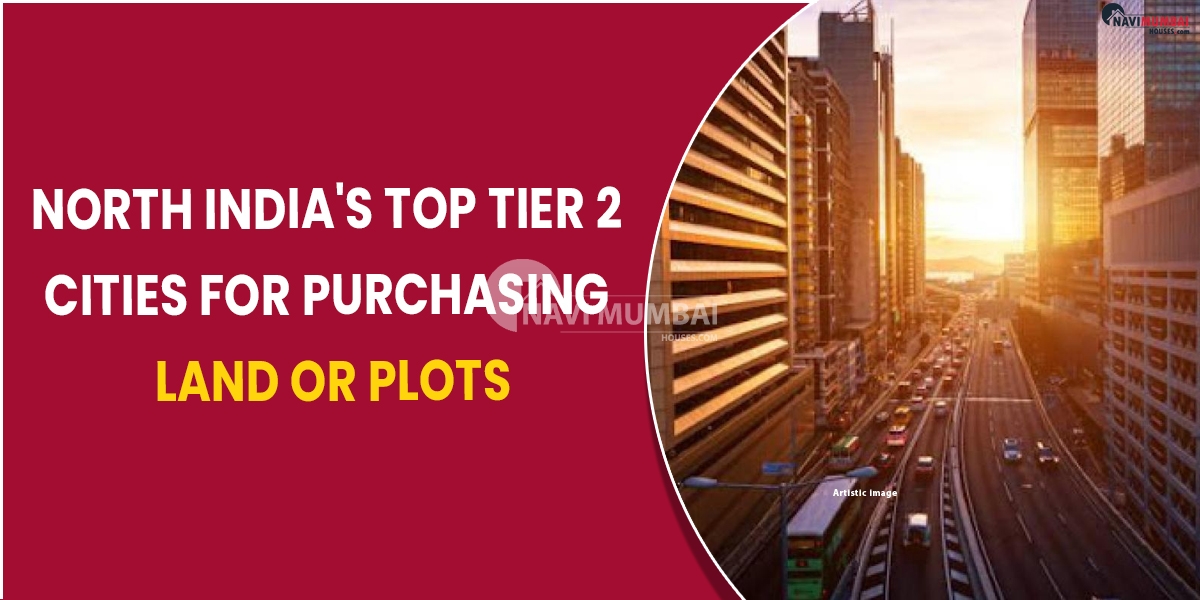 North India's Top Tier 2 Cities for Purchasing Land or Plots