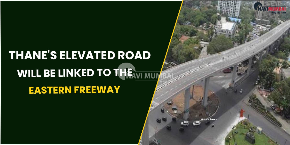 Thane's Elevated Road Will Be Linked To The Eastern Freeway