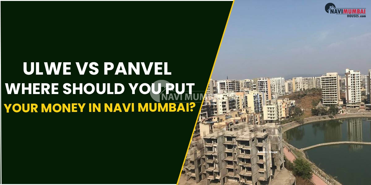 Ulwe vs Panvel: Where Should You Put Your Money In Navi Mumbai?