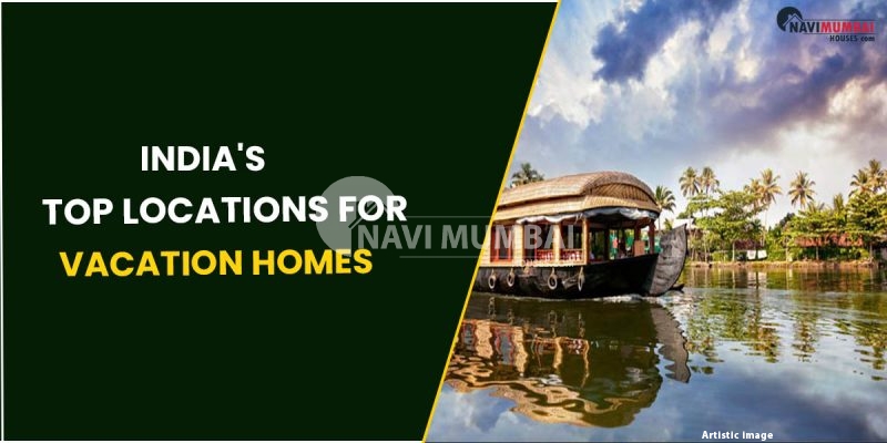 India's Top Locations For Vacation Homes
