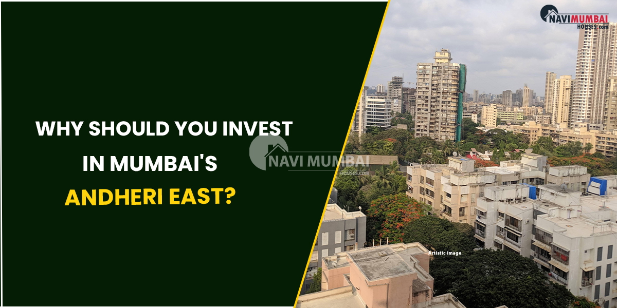 Why Should You Invest In Mumbai's Andheri East?