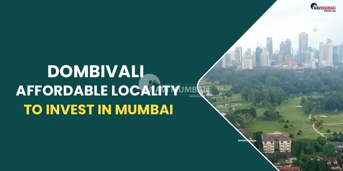 Dombivali Affordable Locality To Invest In Mumbai