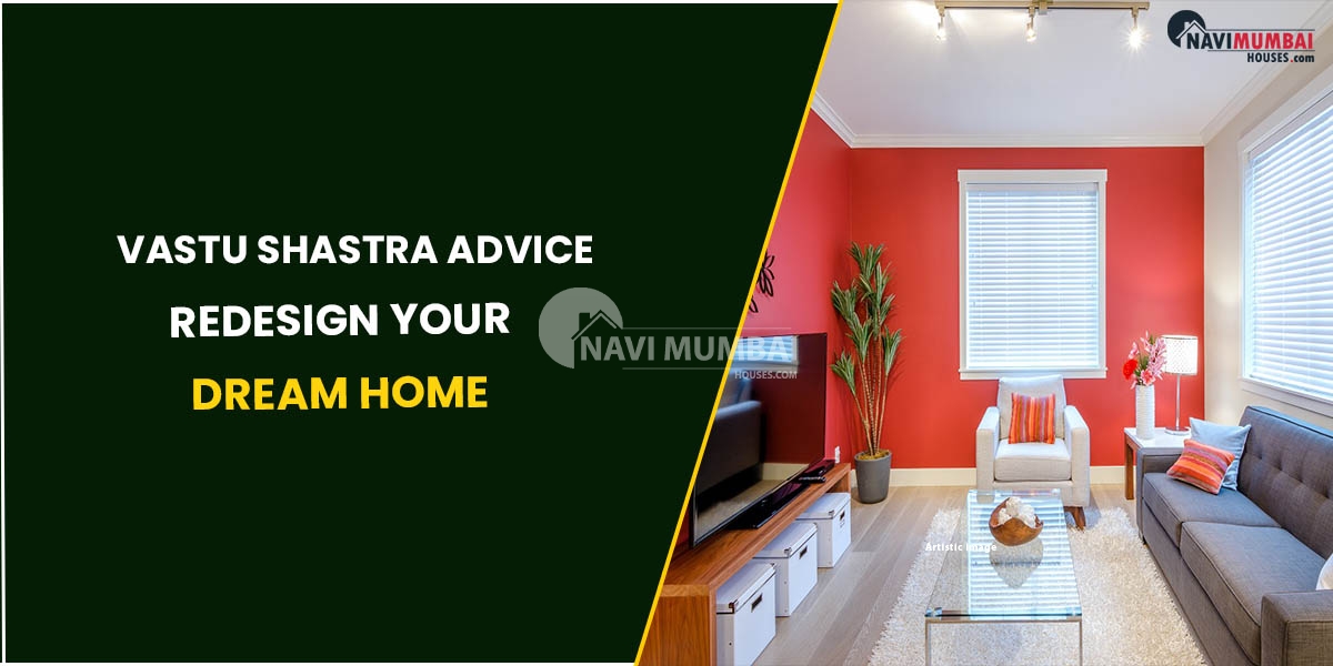 Vastu Shastra Advice: Redesign Your Dream Home