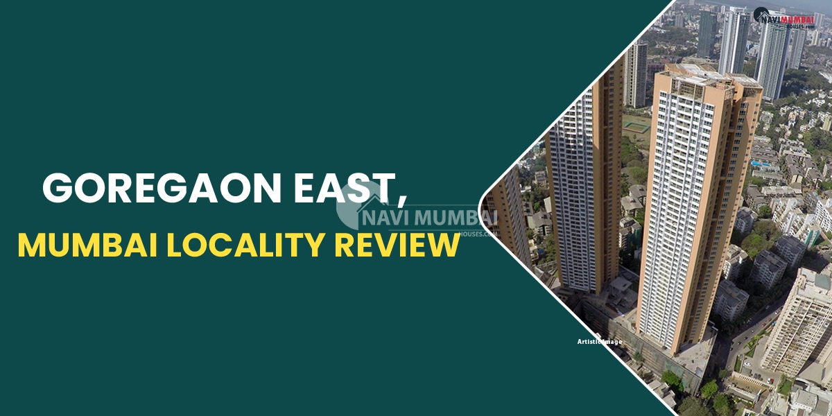 Goregaon East, Mumbai Locality Review