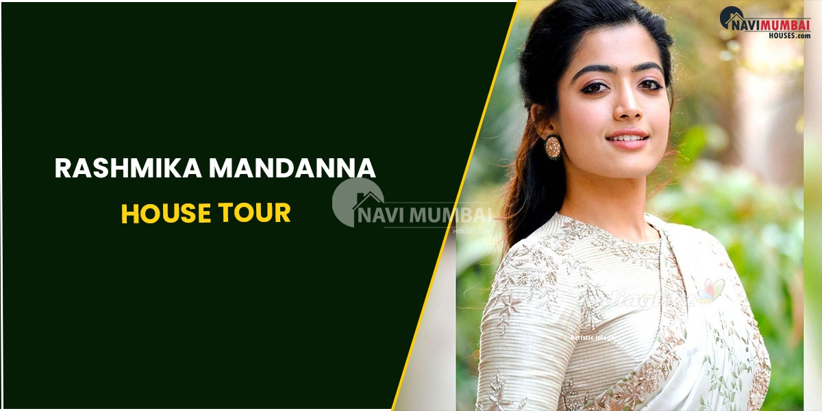 Rashmika Mandanna House Tour : From Coorg To Mumbai &Hyderabad