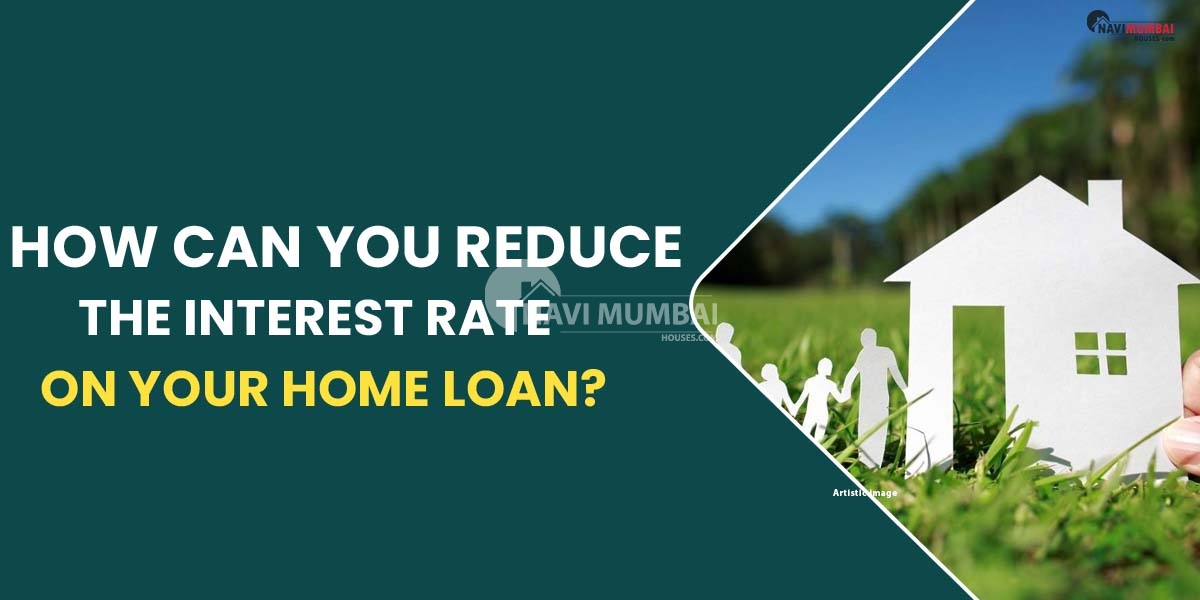 How can you reduce the interest rate on your home loan?