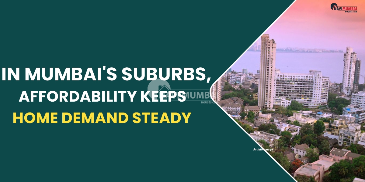 In Mumbai's suburbs, affordability keeps home demand steady