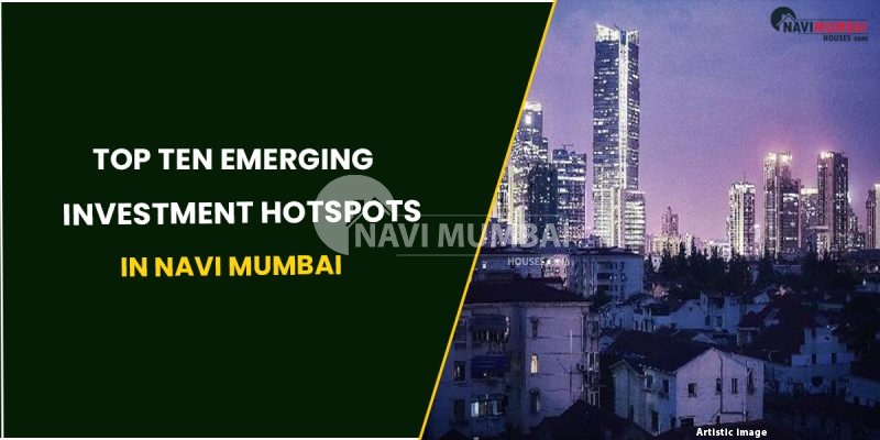 Top Ten Emerging Investment Hotspots In Navi Mumbai