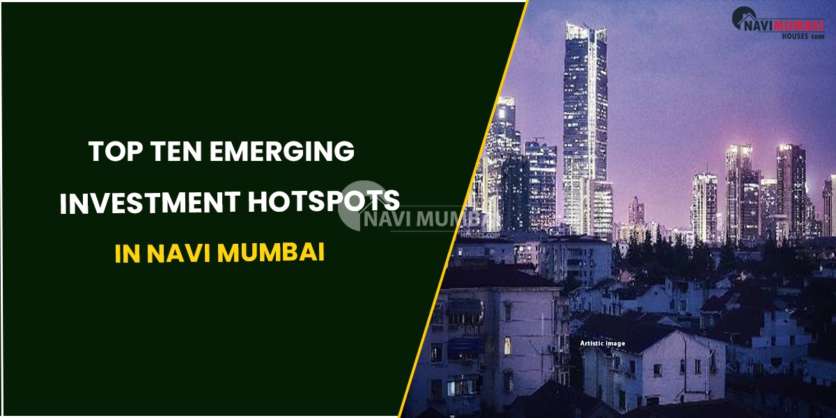 Top Ten Emerging Investment Hotspots In Navi Mumbai