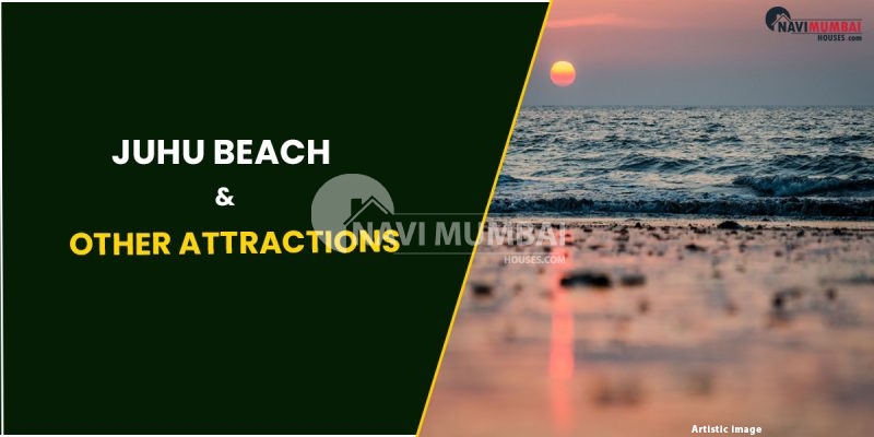 Juhu Beach & Other Attractions | Overview Of Juhu Real Estate