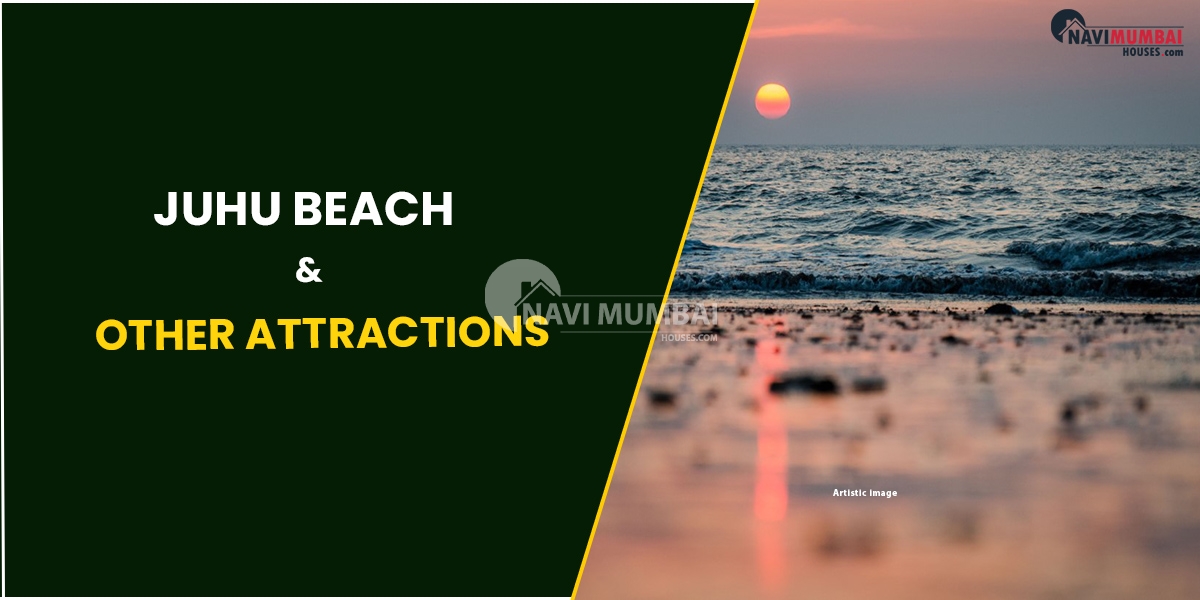 Juhu Beach & Other Attractions | Overview Of Juhu Real Estate