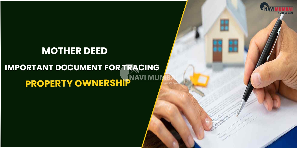 Mother Deed - Important Document For Tracing Property Ownership