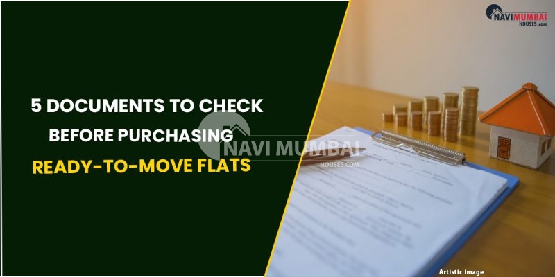 5 Documents To Check Before Purchasing Ready-To-Move Flats