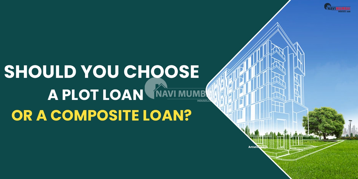 Should You Choose A Plot Loan Or A Composite Loan?