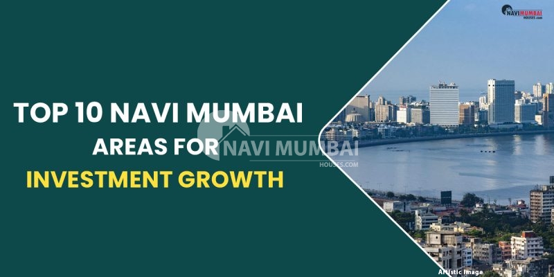 Top 10 Navi Mumbai areas for investment growth