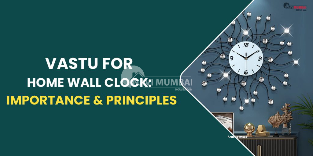 Vastu For Home Wall Clock Importance & Principles