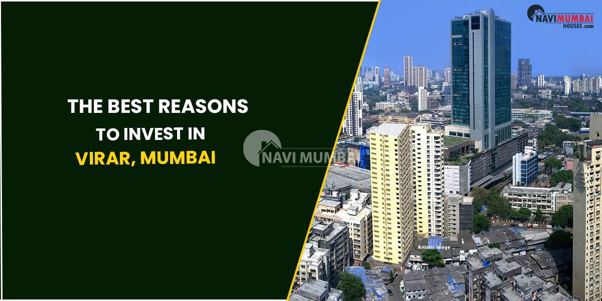 The Best Reasons To Invest In Virar, Mumbai