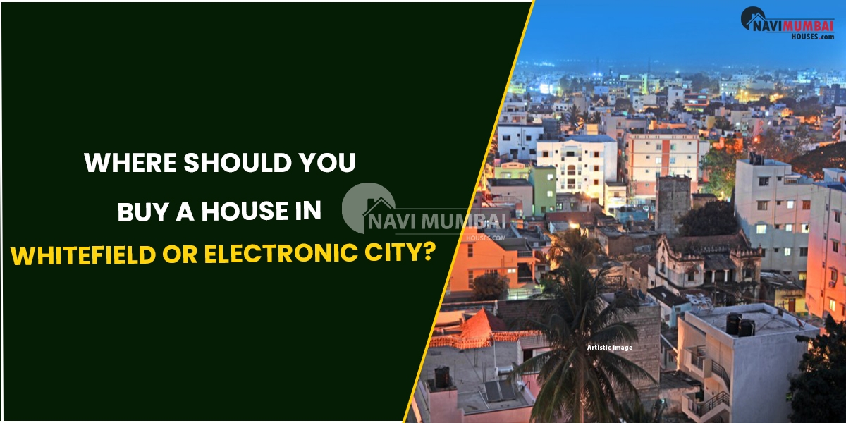 Where Should You Buy A House In Whitefield Or Electronic City?