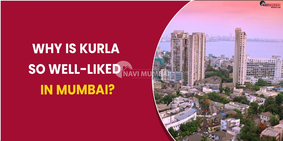 Why is Kurla so well liked in Mumbai