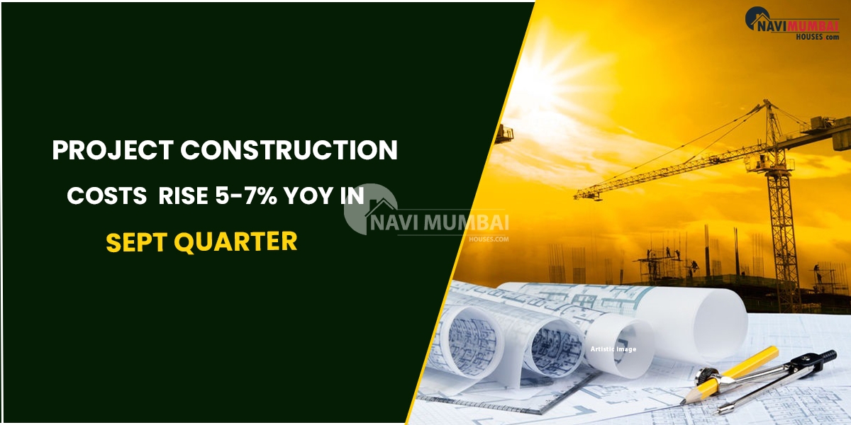 Project Construction Costs Rise 5-7% YoY In Sept Quarter: Report