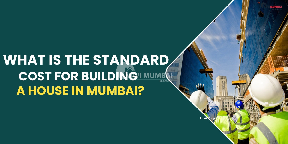 What is the standard cost for building a house in Mumbai?