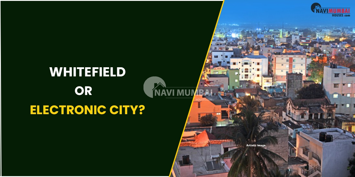 Which Should You Choose: Whitefield Or Electronic City?