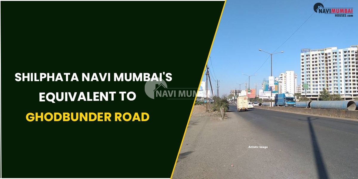 Is Shilphata Navi Mumbai's Equivalent To Ghodbunder Road?
