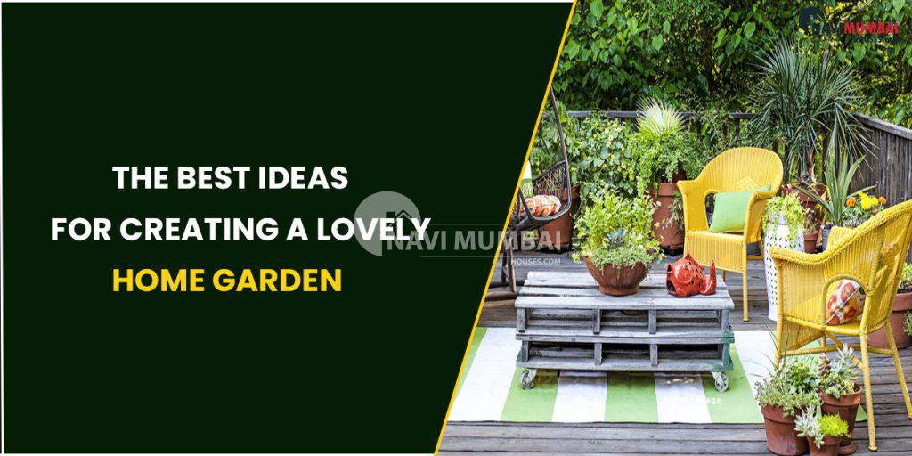 Home Garden: The Best Ideas For Creating A Lovely Home Garden