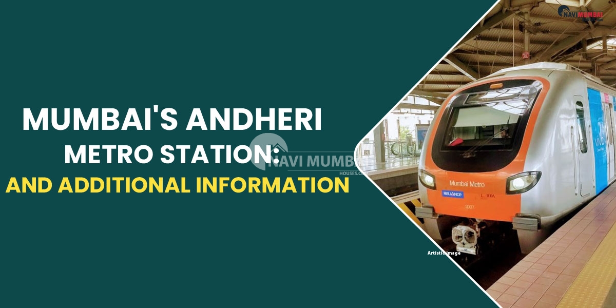 Mumbai's Andheri Metro Station: Route Map, Nearby Landmarks & Additional Information