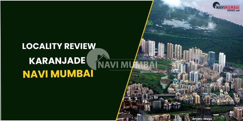 Locality Review : Karanjade, Navi Mumbai