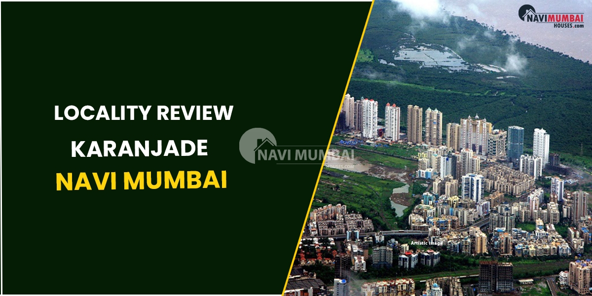 Locality Review : Karanjade, Navi Mumbai