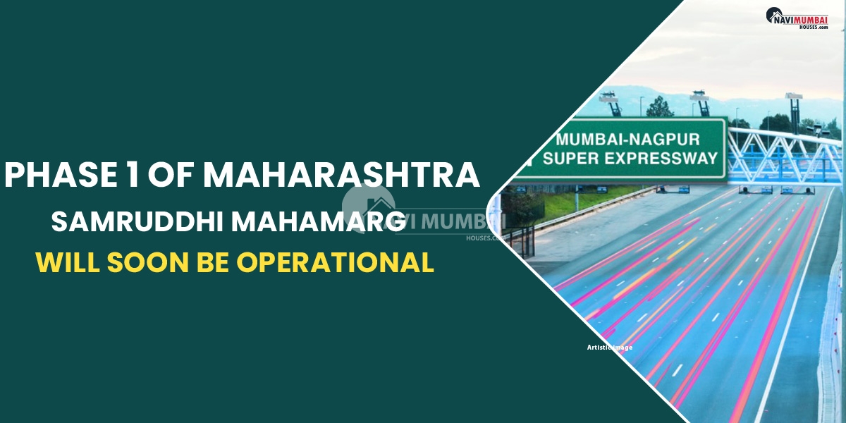 Phase 1 of Maharashtra Samruddhi Mahamarg will soon be operational