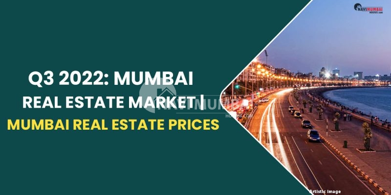 Q3 2022: Mumbai Real Estate Market | Mumbai Real Estate Prices