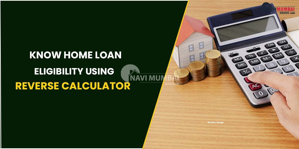 Know Home Loan Eligibility Using Reverse Calculator