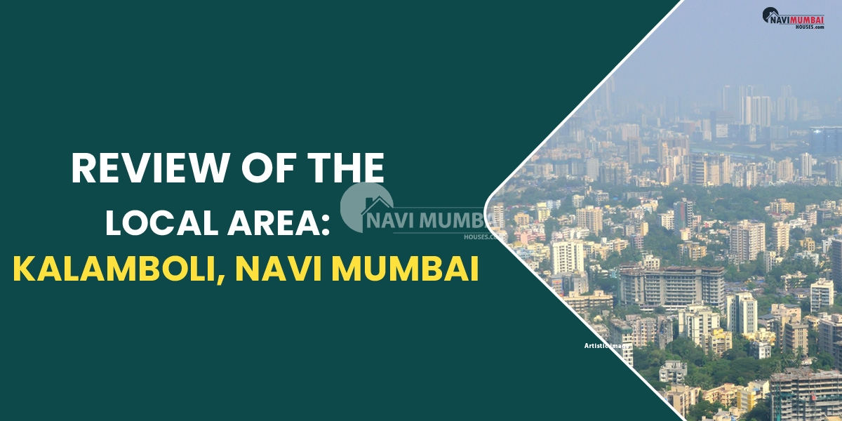 Review of the local area: Kalamboli, Navi Mumbai
