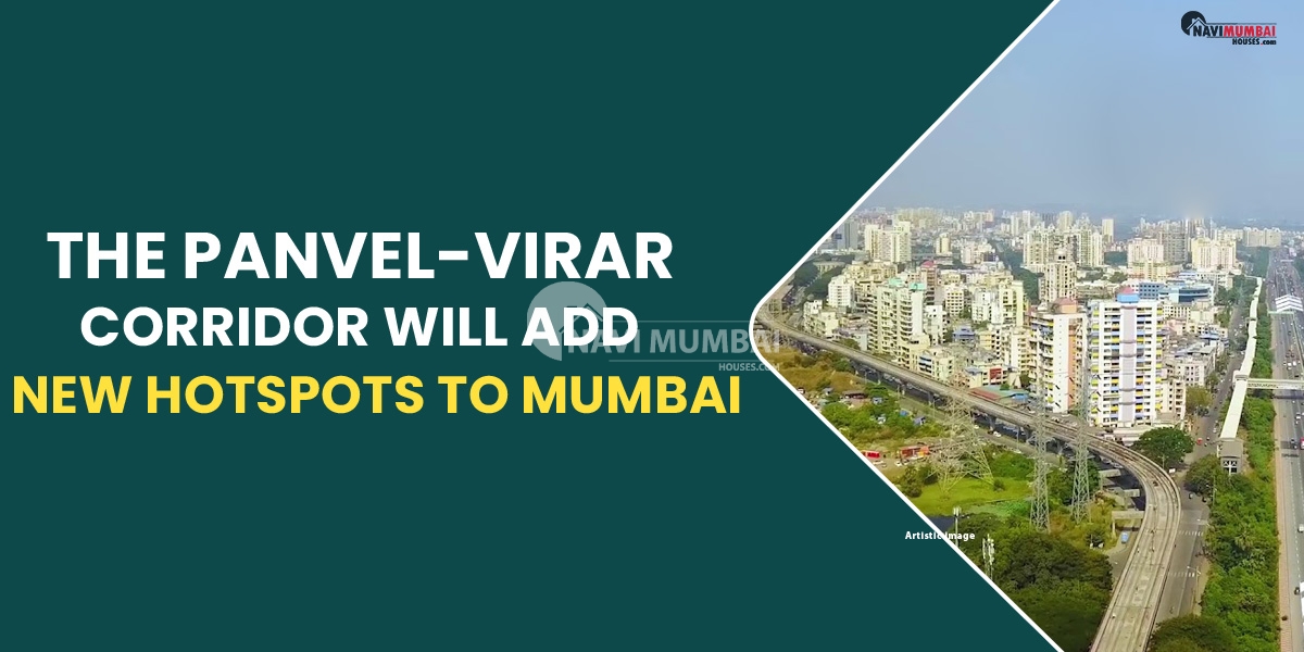 The Panvel-Virar corridor will add new hotspots to Mumbai