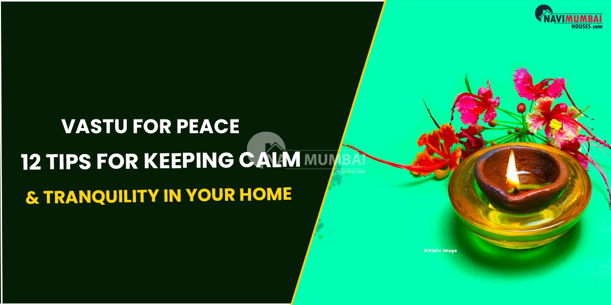 Vastu For Peace: 12 Tips For Keeping Calm &Tranquility In Your Home