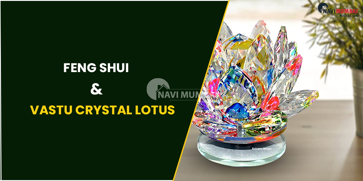 Feng Shui & Vastu Crystal Lotus : Benefits, Placement & More